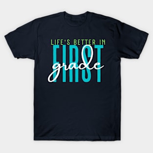 Life's Better in the First Grade T-Shirt
